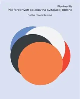 Svetová beletria Päť farebných oblakov na svitajúcej oblohe - Florina Ilis