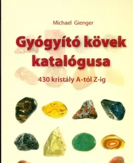Zdravie, životný štýl - ostatné Gyógyító kövek katalógusa - Michael Gienger,neuvedený