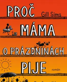 Humor a satira Proč máma o prázdninách pije - Gill Sims