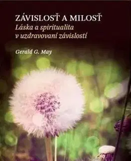 Ezoterika - ostatné Závislosť a milosť - Gerald G. May