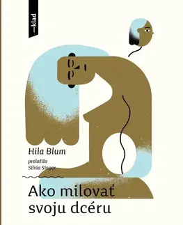 Beletria - ostatné Ako milovať svoju dcéru - Hila Blumová,Han Donau,Silvia Singer