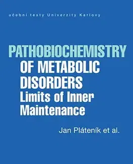 Medicína - ostatné Pathobiochemistry of Metabolic Disorders Limits of Inner Maintenance - Jan Pláteník