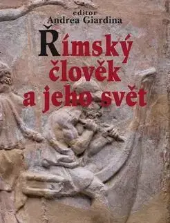 Svetové dejiny, dejiny štátov Římský člověk a jeho svět - Andrea Giardina