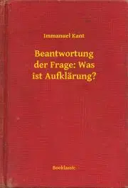 Svetová beletria Beantwortung der Frage: Was ist Aufklärung? - Immanuel Kant