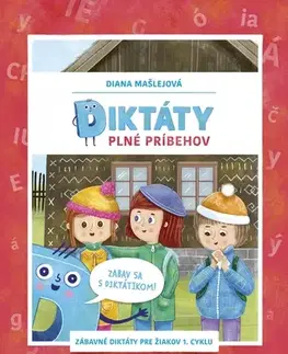 Slovenský jazyk Diktáty plné príbehov: Zabav sa s Diktátikom! - Diana Mašlejová