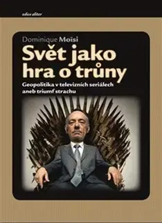Sociológia, etnológia Svět jako hra o trůny - Dominique Moise