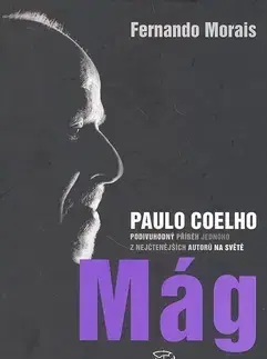 Biografie - ostatné Mág Paulo Coelho - Fernando Morais,Jaroslava Jindrová