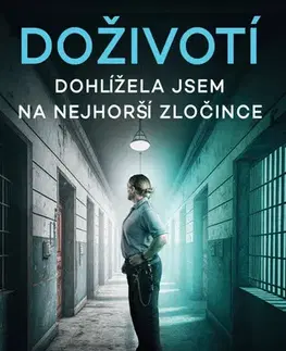 Skutočné príbehy Doživotí: Dohlížela jsem na nejhorší zločince - Ruth Kelly,Vanessa Frake