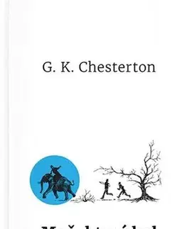 Detektívky, trilery, horory Muž, ktorý bol Štvrtok - Gilbert Keith Chesterton