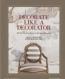 Dizajn, úžitkové umenie, móda Decorate Like a Decorator - Dara Caponigro,Melinda Page