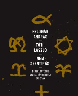 Biblie, biblistika Nem Szentírás! - András Feldmár,László Tóth