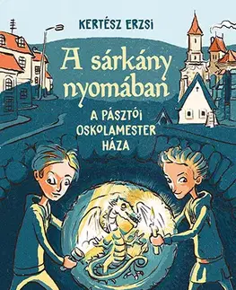 Fantasy, upíri A sárkány nyomában - A pásztói oskolamester háza - Erzsi Kertész