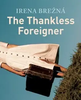 Slovenská beletria The Thankless Foreigner - Irena Brežná,Ruth Ahmedzai Kemp
