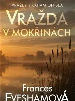 Detektívky, trilery, horory Vražda v mokřinách - Frances Evesham