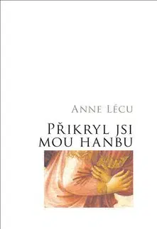 Náboženstvo - ostatné Přikryl jsi mou hanbu - Anna Lécu