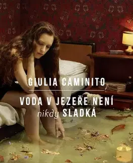 Svetová beletria Voda v jezeře není nikdy sladká - Giulia Caminito,Hana Voráčová
