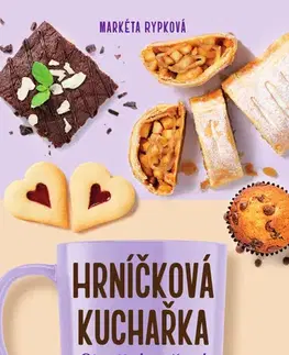 Sladká kuchyňa Hrníčková kuchařka – Sladké pečení - Markéta Rypková