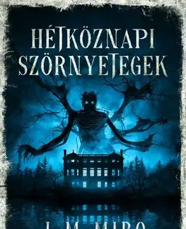 Sci-fi a fantasy Hétköznapi szörnyetegek - J.M. Miro