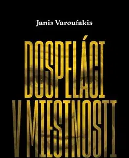 Politológia Dospeláci v miestnosti - Janis Varoufakis,Peter Tkačenko