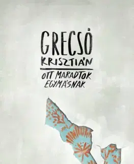 Svetová poézia Ott maradtok egymásnak - Krisztián Grecsó