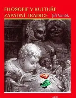 Filozofia Filosofie v kultuře západní tradice - Jiří Vaněk