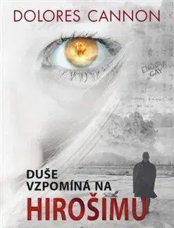 Mystika, proroctvá, záhady, zaujímavosti Duše vzpomíná na Hirošimu - Dolores Cannon