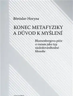 Filozofia Konec metafyziky a důvod k myšlení - Břetislav Horyna