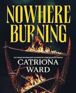 Detektívky, trilery, horory Nowhere Burning - Catriona Ward
