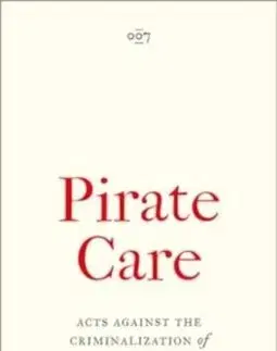Politológia Pirate Care - Valeria Graziano,Marcell Mars,Tomislav Medak