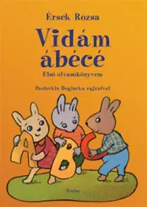 Rozprávky Vidám ábécé - Első olvasókönyvem - Rózsa Érsek