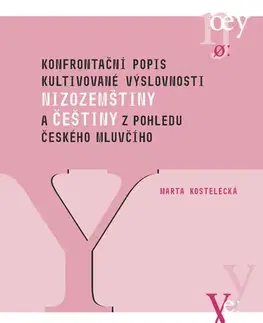 Pre vysoké školy Konfrontační popis kultivované výslovnosti nizozemštiny a češtiny - Marta Kostelecká