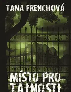 Detektívky, trilery, horory Místo pro tajnosti - Tana Frenchová
