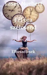 Beletria - ostatné Fél óra szélcsend - Tasev Norbert