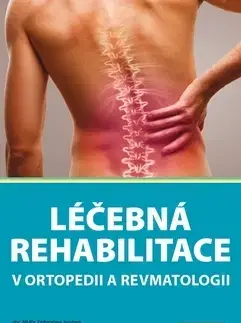 Chirurgia, ortopédia, traumatológia Léčebná rehabilitace v ortopedii a revmatologii - Kolektív autorov