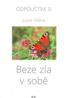 Alternatívna medicína - ostatné Beze zla v sobě - Odpouštim si (3 diel) - Viilma Luule,Jaroslava Bulánková