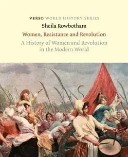 História - ostatné Women, Resistance and Revolution : A History of Women and Revolution in the Modern World - Sheila Rowbotham