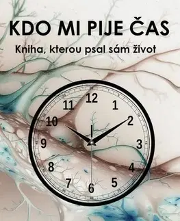 Česká beletria Kdo mi pije čas - Kniha, kterou psal sám život - Renata Šindelářová