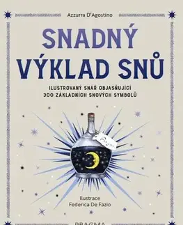 Astrológia, horoskopy, snáre Snadný výklad snů - Ilustrovaný snář objasňující 300 základních snových symbolů - Azzurra D'Agostino