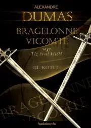 Svetová beletria Bragelonne Vicomte vagy tíz évvel később 3. kötet - Alexandre Dumas
