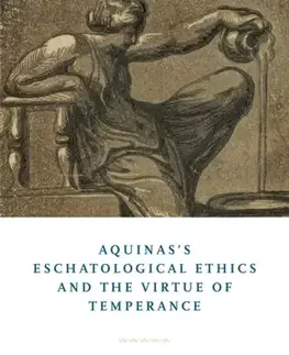 Filozofia Aquinas's Eschatological Ethics and the Virtue of Temperance - Matthew Levering