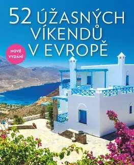 Európa 52 úžasných víkendů v Evropě - Elena Luraghiová,Cinzia Rando,Zuzana Pavlová