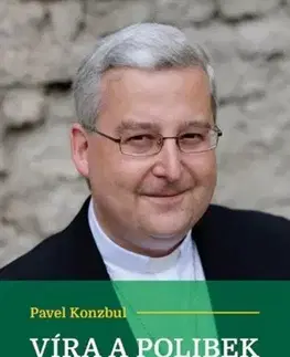 Náboženstvo - ostatné Víra a polibek - Pavel Konzbul