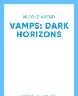 Detektívky, trilery, horory Vamps: Dark Horizon - Nicole Arend