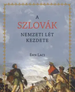 Slovenské a české dejiny A szlovák nemzeti lét kezdete - Laci Éhn