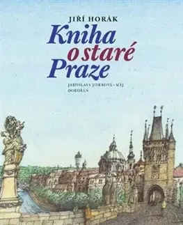 Slovenské a české dejiny Kniha o staré Praze - Jiří Horák