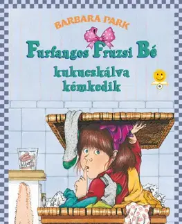 Dobrodružstvo, napätie, western Furfangos Fruzsi Bé kukucskálva kémkedik - puhakötés - Barbara Park,Veronika Goitein