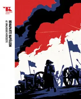 Svetová beletria Az uralkodás művészete - Trubadúr Zsebkönyvek 1. - Napoleon Bonaparte