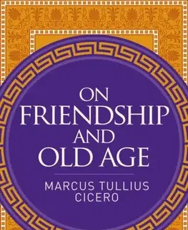 Filozofia On Friendship and Old Age - Marcus Tullius Cicero