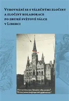 Slovenské a české dejiny Vyrovnání se s válečnými zločiny a zločiny kolaborace po druhé světové válce v Liberci - Kateřina Portmann