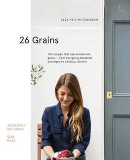 Zdravá výživa, diéty, chudnutie 26 Grains - Alex Hely-Hutchinson